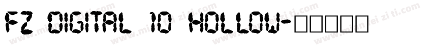 FZ DIGITAL 10 HOLLOW字体转换